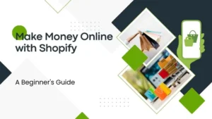 Read more about the article Make Money Online with Shopify: A Beginner’s Guide