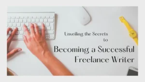 Read more about the article Becoming a Successful Freelance Writer: Unveiling the Secrets