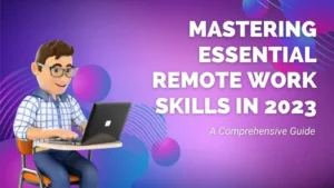 Read more about the article Mastering Essential Remote Work Skills in 2023: A Comprehensive Guide