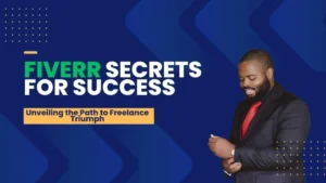 Read more about the article Fiverr Secrets for Success: Unveiling the Path to Freelance Triumph