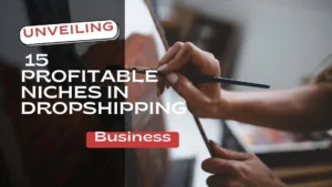 Read more about the article Unveiling 15 Profitable Niches in Dropshipping Business