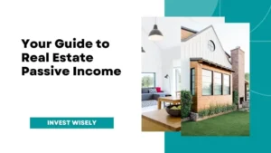 Read more about the article Invest Wisely: Your Guide to Real Estate Passive Income