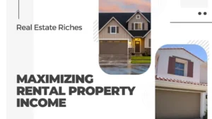 Read more about the article Real Estate Riches: Maximizing Rental Property Income