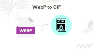 Read more about the article WebP to GIF: Elevate Your Content with 3 Creative Ways