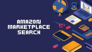 Read more about the article Navigating the Intricacies of Best Amazon Marketplace Search in 2024