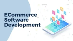 Read more about the article ECommerce Software Development: Navigating the Great Digital Era