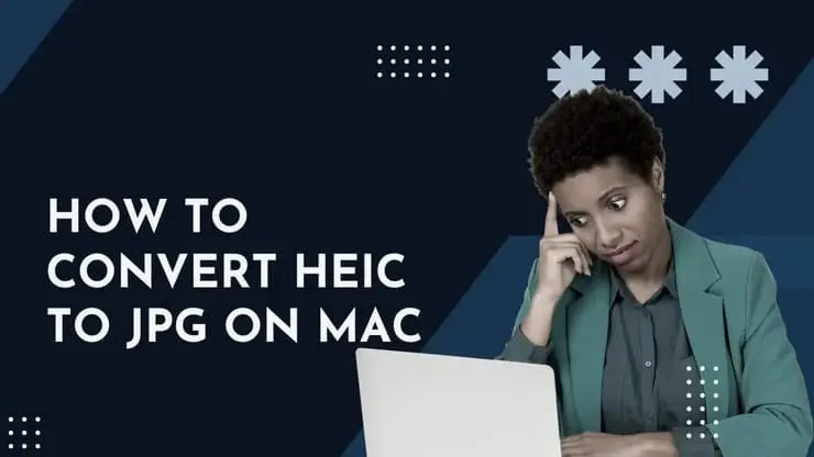 How To Convert HEIC to JPG on Mac